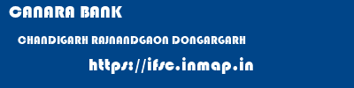 CANARA BANK  CHANDIGARH RAJNANDGAON DONGARGARH   ifsc code